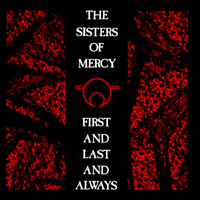 First and Last and Always - The Sisters of Mercy
